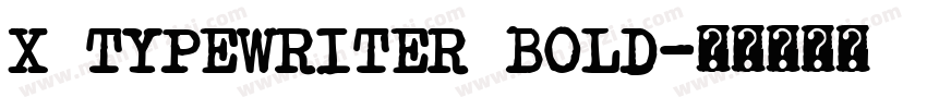 X Typewriter Bold字体转换